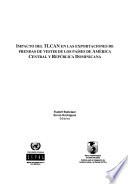 Impacto del TLCAN en las exportaciones de prendas de vestir de los países de América Central y República Dominicana (Serie Estudios Especiales = Special Report Series, EE)