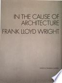 In the Cause of Architecture, Frank Lloyd Wright