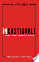 Incastigable: Poniendo Fin a Nuestro Romance Con El Castigo