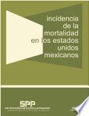 Incidencia de la mortalidad en los Estados Unidos Mexicanos