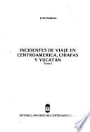 Incidentes de viaje en Centroamérica, Chiapas y Yucatán