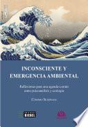 Inconsciente y emergencia ambiental