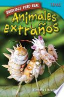 Increíble pero real: Animales extraños (Strange but True: Bizarre Animals) (Spanish Version)