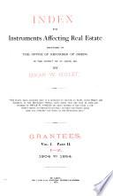 Index to Instruments Affecting Real Estate Recorded in the Office of Recorder of Deeds, in the County of St. Louis, Mo: pt. 1. A-H. 1804-1854