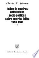 Indice de cuadros estadísticos socio-politicos sobre América Latina, 1946-1969