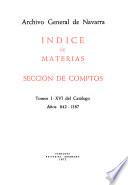 Indice de materias, sección de comptos: Tomos 1-16 del catálogo, años 842-1387