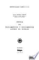 Indice de testamentos y documentos afines de nobles