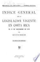 Indice general de la legislación vigente en Costa Rica: 1934-1936