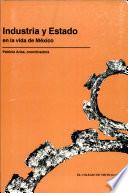 Industria y estado en la vida de México
