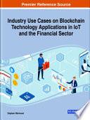 Industry Use Cases on Blockchain Technology Applications in IoT and the Financial Sector