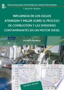 Influencia de los ciclos Atkinson y Miller sobre el proceso de combustión y las emisiones contaminantes en un motor diésel