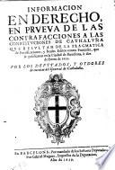 Informacion en derecho, en prueua de las contrafacciones a las Constituciones de Cathaluña que resultan de la pragmatica de fortificaciones y reales editos contra franceses, que se publicaron en la ciudad de Barcelona, â dos de enero de 1639
