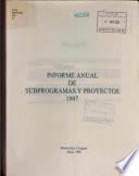 Informe Anual De Subprogramas Y Proyectos 1997.