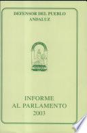 Informe del Defensor del Pueblo Andaluz al Parlamento de Andalucía sobre la gestión realizada durante 2003