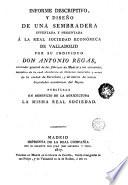 Informe descriptivo, y diseno de una sembradera inventada y presentada a la Real Sociedad economica de Valladolid