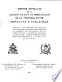 Informe detallado de la Comisión técnica de demarcación de la frontera entre Honduras y Guatemala