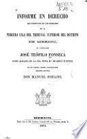 Informe en derecho que pronunció en los estrados de la tercera sala del Tribunal Superior del Distrito de México, el licenciado José Teófilo Fonseca