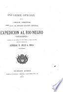 Informe oficial de la Comisión científica agregada al Estado Mayor general de la expedicion al Rio Negro (Patagonia) realizada en los meses de abril, mayo y junio de 1879, bajo las órdenes del general d. Julio A. Roca