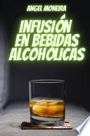 Infusión en Bebidas Alcohólicas