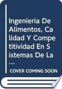 Ingenieria de Alimentos, Calidad Y Competitividad en Sistemas de la Pequena Industria Alimentaria Con Enfasis en America Latina Y El Caribe (Boletines de Servicios Agricolas de la Fao)