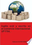 Inglés oral y escrito en el comercio internacional. UF1764.