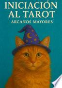 Iniciacion Al Tarot. Arcanos Mayores