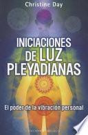 Iniciaciones de Luz Pleyadianas: El Poder de la Vibracion Personal = Pleiadian Light Initiations
