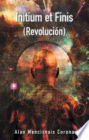 Initium Et Finis (Revolución)