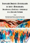 Innovación docente e investigación en arte y humanidades: desafíos de la enseñanza y aprendizaje en la educación superior