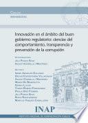 Innovación en el ámbito del buen gobierno regulatorio: ciencias del comportamiento, transparencia y prevención de la corrupción