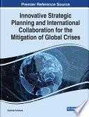Innovative Strategic Planning and International Collaboration for the Mitigation of Global Crises
