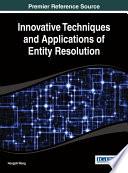 Innovative Techniques and Applications of Entity Resolution