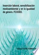 Inserción laboral, sensibilización medioambiental y en la igualdad de género. FCOO03.