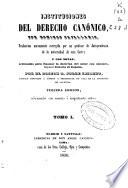 Instituciones del derecho canónico: (1849. [IV], 480 p.)