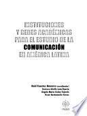 Instituciones y redes académicas para el estudio de la comunicación en América Latina
