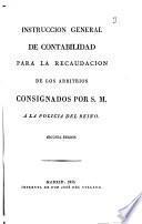 Instrucción general de contabilidad para la recaudación de los arbitrios consignados por S.M. a la Policia del Reino