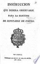Instruccion que debera observarse para la eleccion de diputados de Cortes