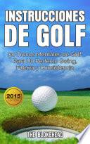 Instrucciones de Golf 50 Trucos Mentales de Golf Para Un Perfecto Swing, Fuerza y Consistencia