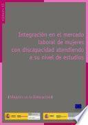 Integración en el mercado laboral de mujeres con discapacidad atendiendo a su nivel de estudios