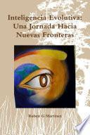 Inteligencia Evolutiva: Una Jornada Hacia Nuevas Fronteras