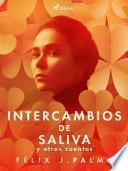 Intercambios de saliva y otros cuentos