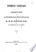 Intereses Nacionales. Coleccion de artículos publicados en “La Capital.”