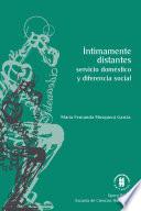 Íntimamente distantes: servicio doméstico y diferencia social