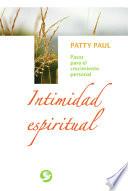 Intimidad Espiritual: Pasos Para el Crecimiento Personal