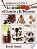 Introduccion a la Acuarela, el Guache y la Tempera