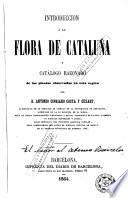 Introducción a la flora de Cataluña y catálogo razonado de las plantas observadas en esta región