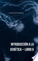 Introducción a la Genética – Libro 6