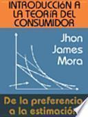 Introducción a la Teoría del Consumidor De la preferencia a la estimación