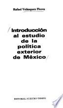 Introducción al estudio de la política exterior de México