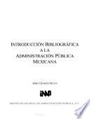 Introducción bibliográfica a la administración pública mexicana